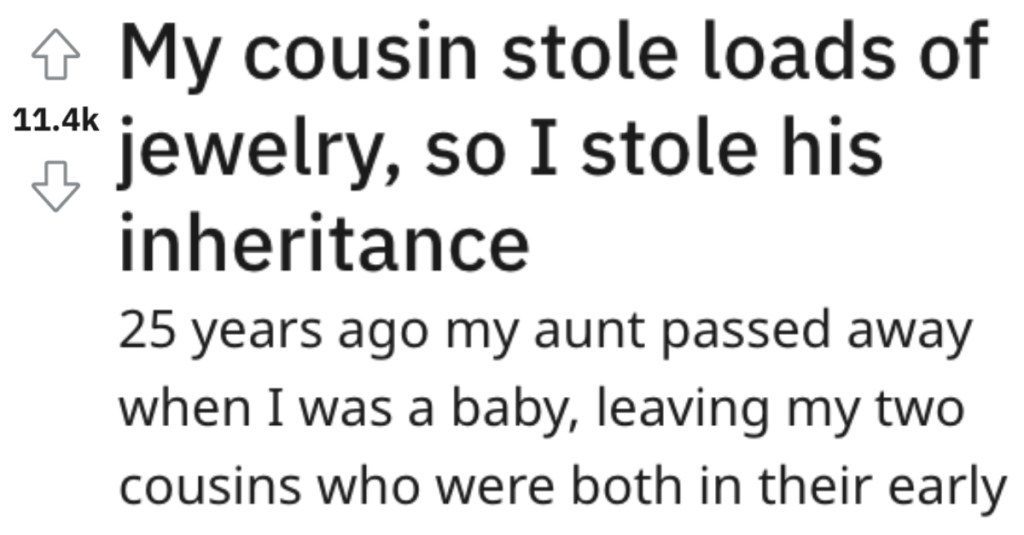 Conniving Cousin Tried To Run His Reputation And Steal His Grandmother's Jewelry, So He Made Sure He Lost A Sizeable Inheritance