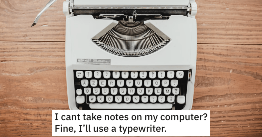 Teacher Told A Student They Couldn’t Use A Computer To Take Notes in Class... But Typewriters Were Never Mentioned