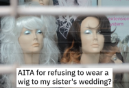 Bride-To-Be Insisted That Her Sister Wear A Wig To Her Wedding, But She Doesn’t Want To Hide Her Baldness