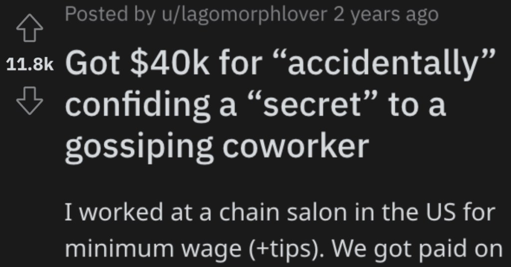 Hairdresser Tells The Store Gossip About Their Plan To Leave And Take Another Job. Word Gets Around And They Get A $40k Raise.