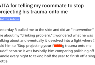 Teetotaler Stages An Intervention Because Of His Roommate’s Drinking, But He Pushes Back Because He Believes There’s Trauma Projection Going On