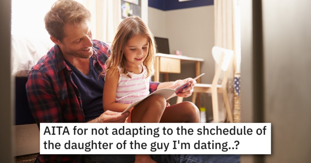 She Changed Plans On Her Single Father Boyfriend At The Last Minute, And Now Doesn't Understand Why He's Annoyed With The Schedule Change