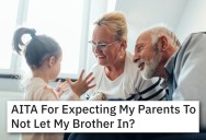 New Mom Made Parents Agree To Not Allow Her Daughter Around Troubled Brother, But They Broke Their Promise And Now She Won’t Let Them Babysit