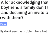 Her Boyfriend’s Family Invited Her On A Trip, But She Declined Because They “Don’t Like Her”
