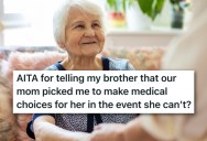 Her Brother Wanted To Argue Over Their Mother’s Medical Expenses, So She Told Him Their Mother Wanted Her To Make The Decision