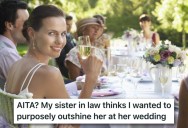 Her Sister-In-Law Thinks She Upstaged Her At Her Wedding, But She Says She Was Only Being Herself