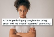 Dad Tries To Teach His Daughter A Lesson For Her Insensitive Comments, But Ended Up Punishing Her For A Smart Mouth