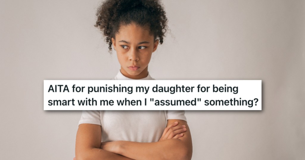 Dad Tries To Teach His Daughter A Lesson For Her Insensitive Comments, But Ended Up Punishing Her For A Smart Mouth