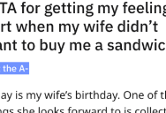 He Wanted His Wife To Grab Him A Sandwich, But She Said That Would Make Her Birthday Less Special