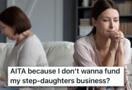 She Doesn’t Want To Fund Her Stepdaughter’s Bad Business Idea, But Everyone In The Family Is Pressuring Her To Do It