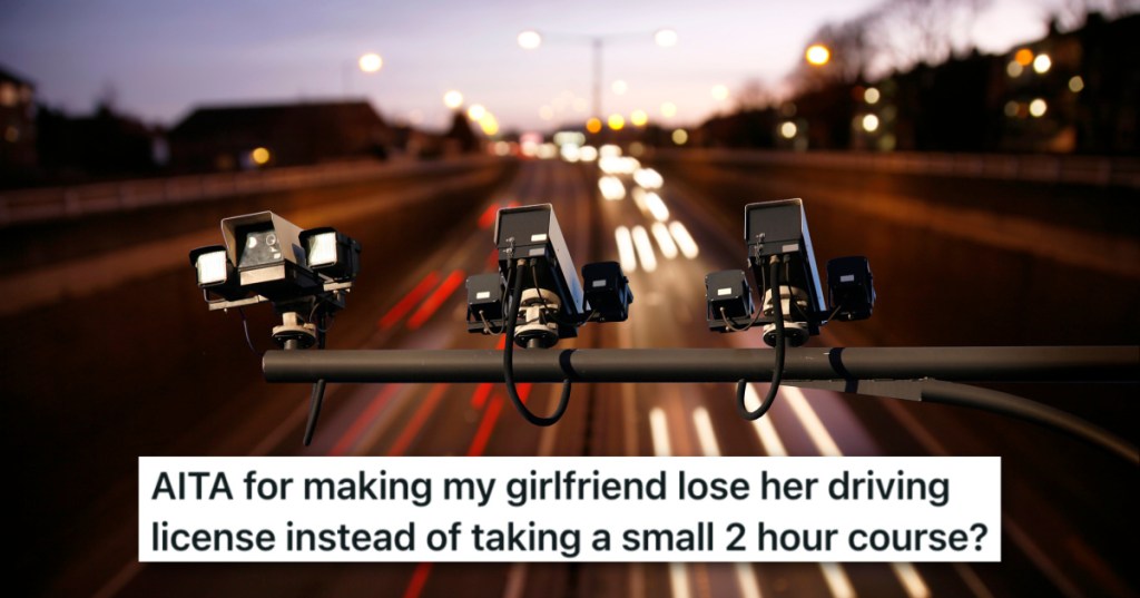 His Girlfriend Was Caught Speeding But She Wants Him To Take The Blame. He Refuses And She Loses Her License. Now She's Livid.