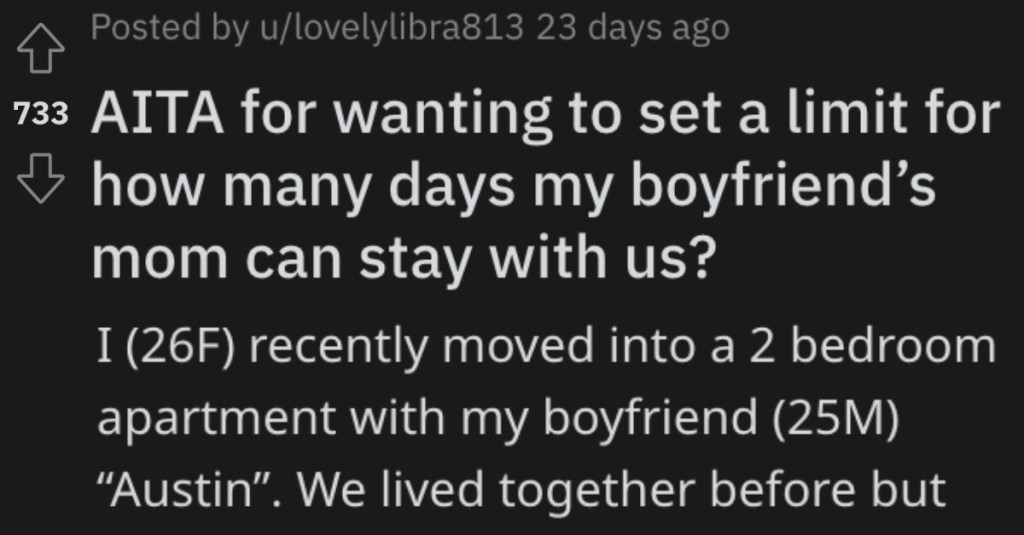 Her Boyfriend’s Mom Has Worn Out Her Welcome at Their House, And Now She Wants To Set A Time Limit On Her Visits