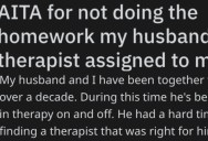 Her Husband’s Therapist Assigned Her Homework, But She Pushed Back Because This Was His Therapy, Not Hers