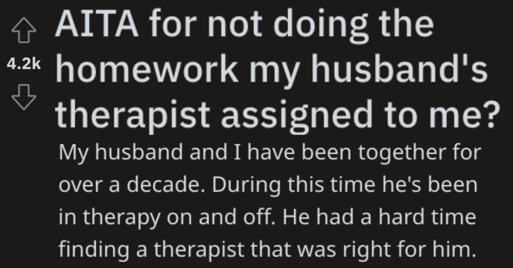 Her Husband’s Therapist Assigned Her Homework, But She Pushed Back Because This Was His Therapy, Not Hers
