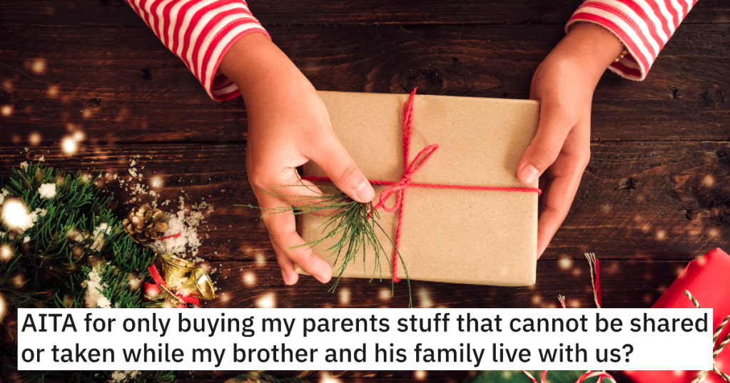 Woman's Brother Takes All The Gifts She Gave To Her Parents, So She Solves It By Giving Them Things That Are Impossible To Take