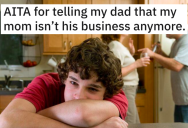 Teenager’s Dad Wants To Know What His Mom Is Doing After They Separated, But He Tells Him It’s None Of His Business