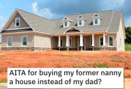 She Barely Knows Her Father, But When He Finds Out She Bought A House For Her Nanny He Demands She Buys One For Him And His Family