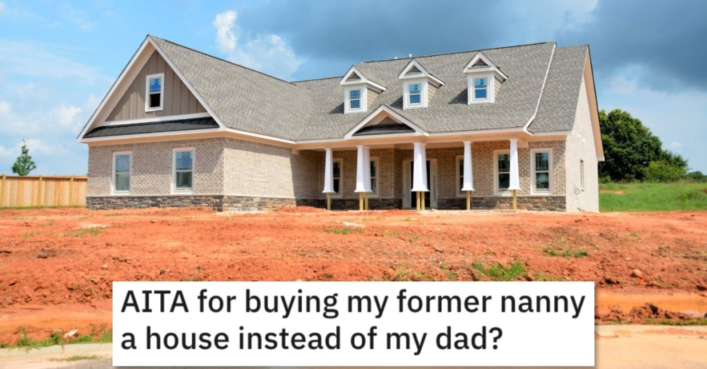 She Barely Knows Her Father, But When He Finds Out She Bought A House For Her Nanny He Demands She Buys One For Him And His Family
