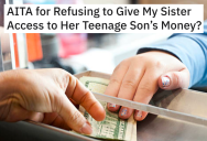 Irresponsible Mom Mismanages Family’s Money, Then Selfishly Demands Son Give Her All Of His Savings