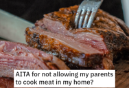 She Won’t Allow Meat To Be Cooked In Her House. Now Her Dad Is Upset With Her For Being So Strict.