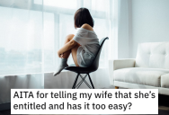His Wife Berated Him For Invading Her Privacy. He Told Her That She’s Entitled And Spoiled.