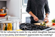 His Stepdaughter Constantly Complains About His Cooking, So Dad Tells Her To Eat What He Makes Or Go Hungry