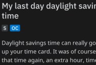 Boss Forbid Employee To Leave Early When Daylight Savings Time Started, But They Forgot It Was Their Last Day