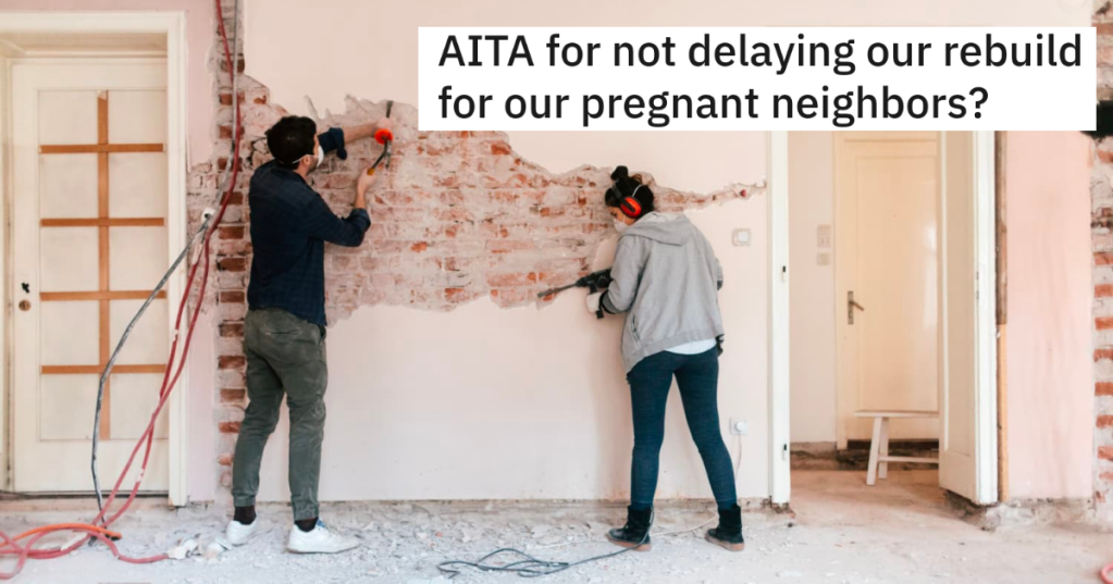 Pregnant Couple Asks Neighbors To Reschedule A Noisy Home Renovation, But They Refuse To Bend To Their Request
