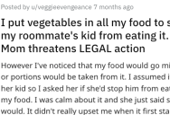 Her Roommate’s Kid Constantly Steals Her Food So She Mixed Veggies In. Now The Mom Is Threatening Legal Action.