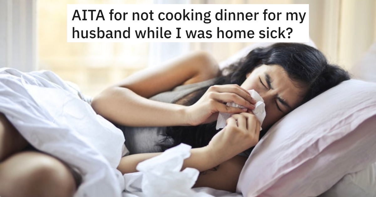 Woman Calls Out Of Work Sick But Her Husband Gives Her A List Of Chores. Then He Arrives Home And Complains About Dinner Not Being Ready.