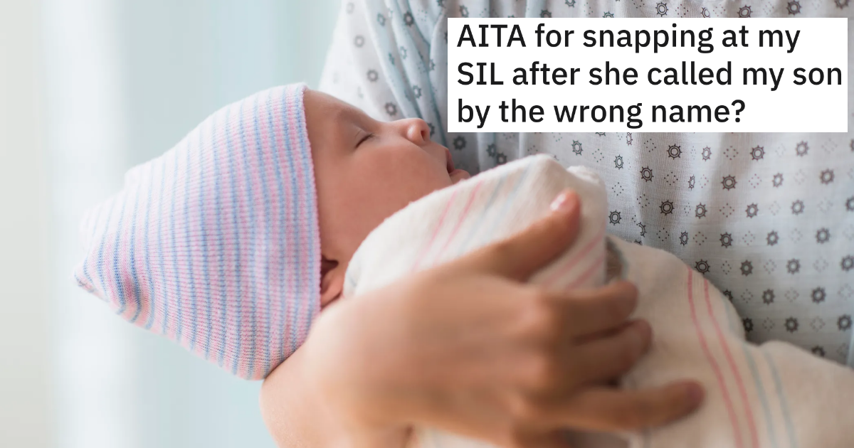 Sister-In-Law Repeatedly Calls Her Baby By The Wrong Name, So New Mom Snaps Back And Makes Things Awkward
