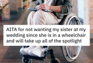 Woman Is Tired Of Sick Sister Stealing The Spotlight, So She Tells Her She Can’t Attend Her Wedding Anymore