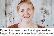 Weird Aunt Accused Niece Of Having A Crush On Her, So She Decided To Make Her As Uncomfortable As Possible