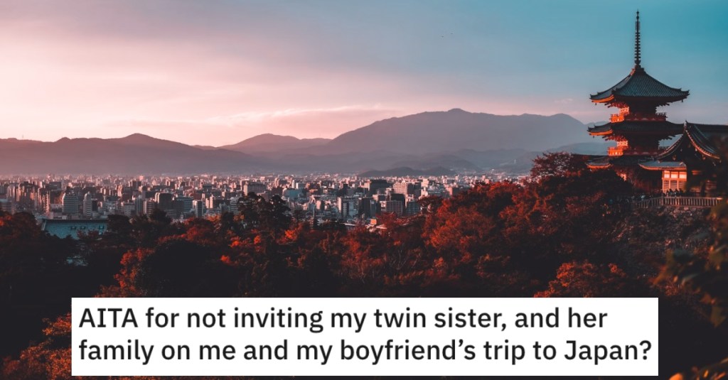 Sister Wants Her Twin To Invite Her And The Whole Family On A Special Trip to Japan, But She Just Wants To Go With Her Boyfriend