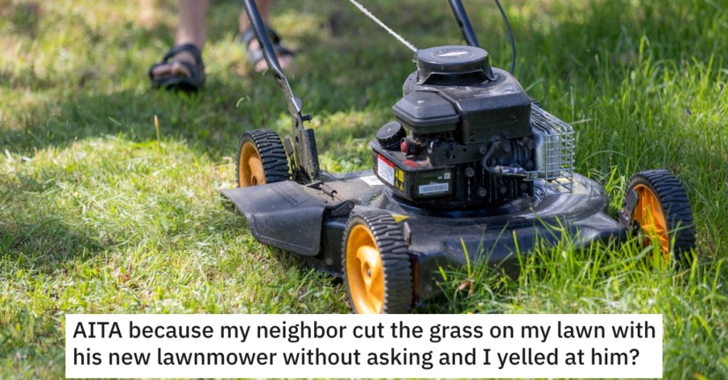 Their Neighbor Tried Out His New Lawnmower On Their Yard Because He Doesn't Have A Lawn Yet And Left A Mess. - 'It doesn't seem normal to me to do this.'