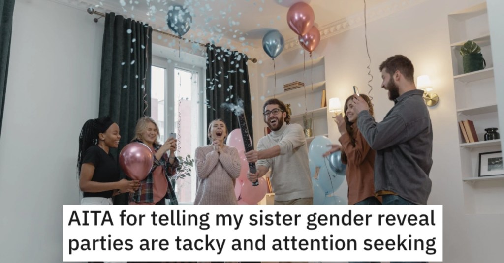 Sister Doesn’t Want To Go To Her Pregnant Sibling's Gender Reveal Party And Now There’s Bad Blood Between Them