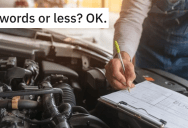 Rude Customer Demands Mechanic Explain Her Car’s Problem In 10 Words Or Less. So He Does Just That, And She Gets Furious With Him.