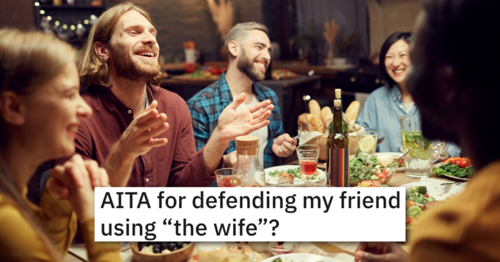 He Referred To His Spouse As "The Wife," But A Friend Thinks That's An Outdated Phrase. Who's Right?