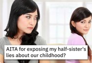 Half-Sisters Never Got Along, Now They’re Arguing Over Whose Version Of Their Childhood Is Correct