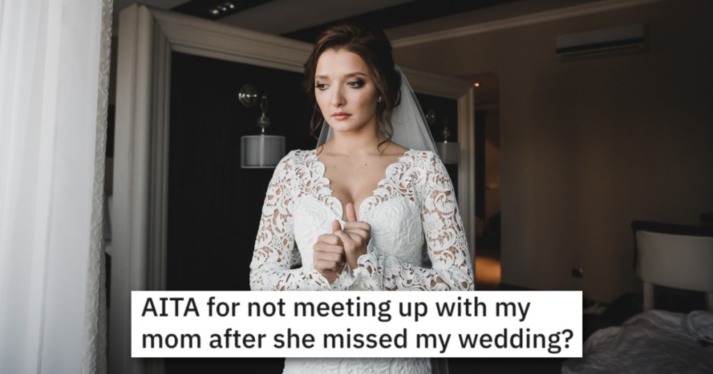 Her Mother And That Side Of The Family Didn't Come To Her Wedding, So She's Holding A Grudge And Won't Meet With Her Mom To Talk It Out