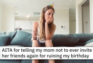 Her Parents Invited Their Friends And Kids To Her Birthday And They Ruined It, So Daughter Tells Her She Never Wants To See Them Again