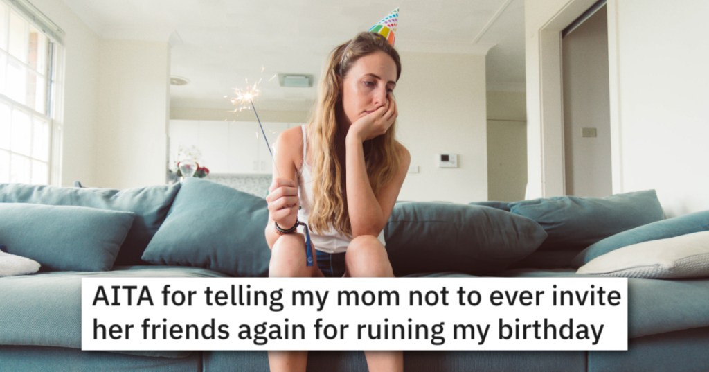 Her Parents Invited Their Friends And Kids To Her Birthday And They Ruined It, So Daughter Tells Her She Never Wants To See Them Again