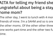 Stay-At-Home Mom Complains That Her Husband Isn’t Doing Enough Chores, But Her Friend Thinks She Has It Pretty Good And Is Being Ungrateful