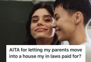 Her In-Laws Dropped A Massive Down Payment, And Now Feel Uncomfortable With Her Parents Moving In To Help With Childcare