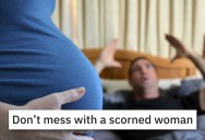 She Was Pregnant When He Cheated, But Her Revenge Was A Labor Of Love