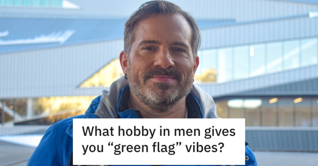 What Are Some "Guy" Hobbies That Are “Green Flags"?