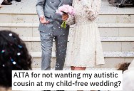 Bride Doesn’t Want Her 20-Year-Old Autistic Cousin At Her Child-Free Wedding, But Even The Groom Is Fighting The Exclusion
