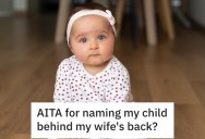His Wife Wanted To Give Their Daughter A Horribly Weird Name, So He Went Behind Her Back And Officially Gave Her A Name He Wanted