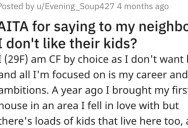 Her Neighbors Started Talking About How Much They Love Their Kids, So She Told Them She’s Childfree By Choice And Feelings Were Hurt