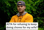 Unemployed Husband Does The Chores Around The House, But His Wife Won’t Stop Emasculating Him. So He Stops Working To Prove A Point.